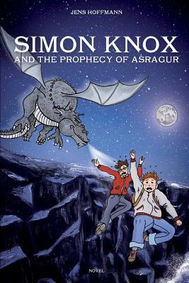 Simon Knox and the Prophecy of Asragur by Jens Hoffmann
