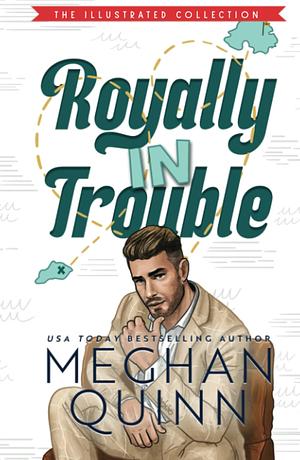 Royally In Trouble by Meghan Quinn