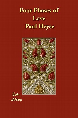Four Phases of Love by Paul Heyse