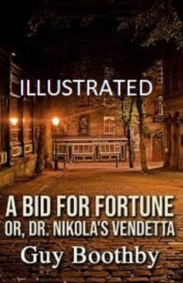 A Bid for Fortune or Dr Nikola's Vendetta Illustrated by Guy Boothby