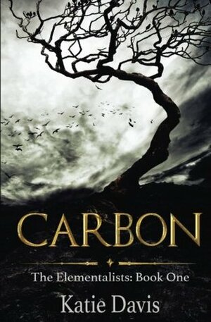 Carbon (The Elementalists #1) by Katie Davis