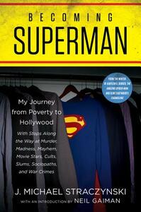 Becoming Superman: My Journey from Poverty to Hollywood by J. Michael Straczynski