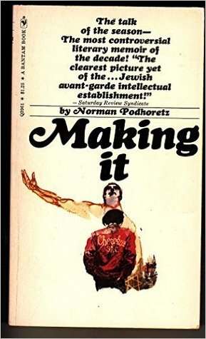 Making It by Norman Podhoretz