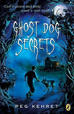 Ghost Dog Secrets by Peg Kehret