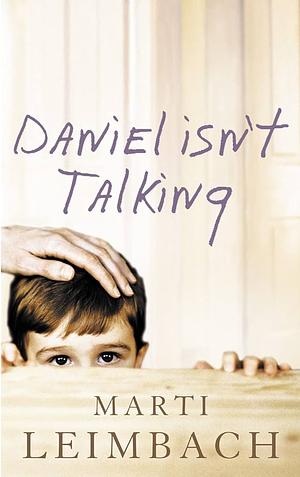 Daniel Isn't Talking: A Novel by Marti Leimbach