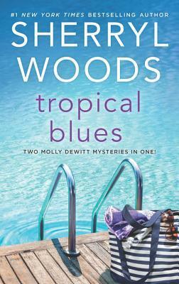 Tropical Blues/Hot Property/Hot Secret by Sherryl Woods