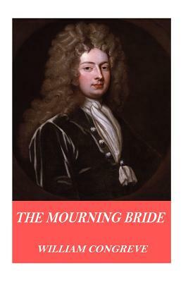 The Mourning Bride by William Congreve