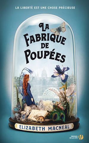 La fabrique de poupées by Elizabeth Macneal, Elizabeth Macneal