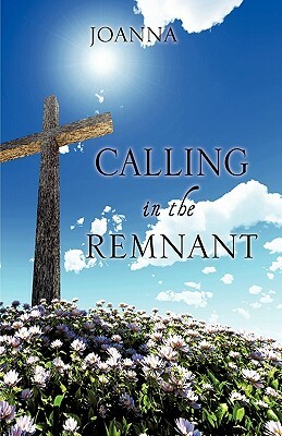 Calling in the Remnant by Joanna