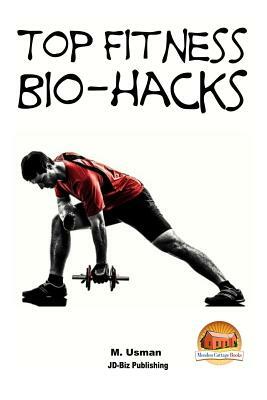 Top Fitness Bio-hacks by M. Usman, John Davidson