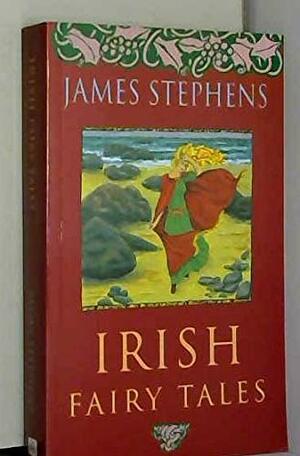 Irish Fairy Tales by James Stephens
