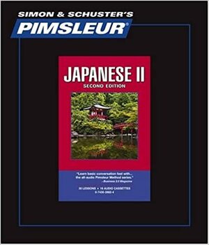 Japanese II - 2nd Ed.: Learn to Speak and Understand Japanese with Pimsleur Language Programs by Pimsleur Language Programs