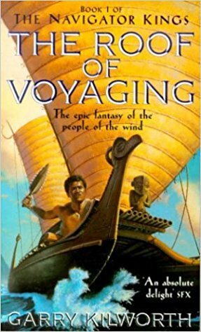 The Roof of Voyaging by Garry Kilworth