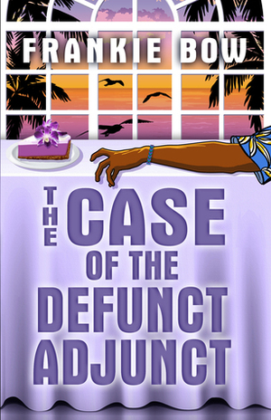 The Case of the Defunct Adjunct by Lorna Collins, Frankie Bow