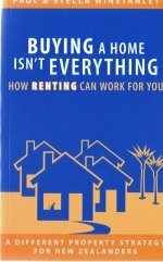 Buying a Home Isn't Everything by Stella Winstanley, Paul Winstanley