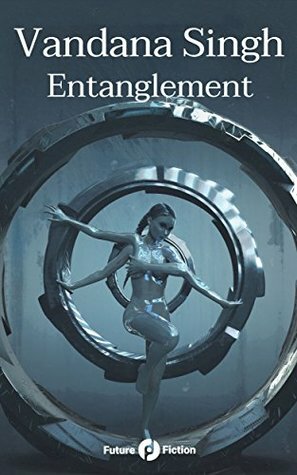 Entanglement (Future Fiction Trends Vol. 4) by Vandana Singh, Emanuele Boccianti, Guido Salto, Francesco Verso