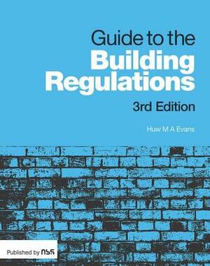 Guide to the Building Regulations by Huw M. a. Evans