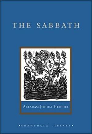 The Sabbath: Its Meaning for the Modern Man by Abraham Joshua Heschel