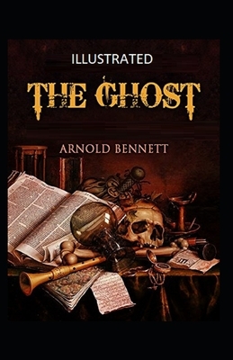 The Ghost Illustrated by Arnold Bennett