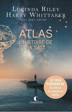 Atlas : l'histoire de Pa Salt by Harry Whittaker, Lucinda Riley