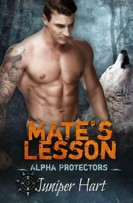 Mate's Lesson: Alpha Protectors by Juniper Hart