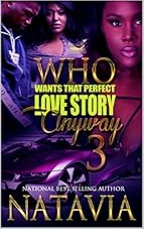 Who Wants That Perfect Love Story Anyway 3 by Natavia