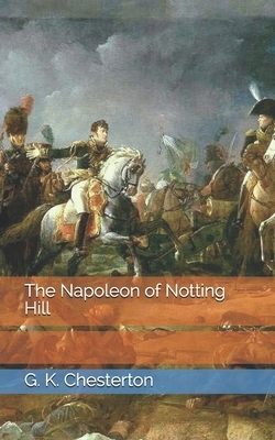 The Napoleon of Notting Hill by G.K. Chesterton