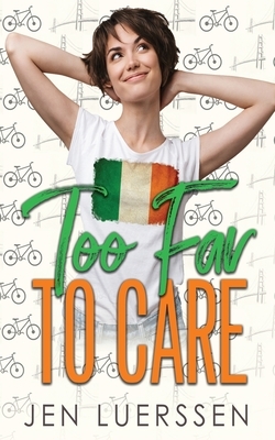 Too Far to Care by Jen Luerssen