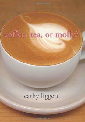 Coffee, Tea, or Molly? by Cathy Liggett