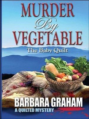 Murder by Vegetable by Barbara Graham, Barbara Graham