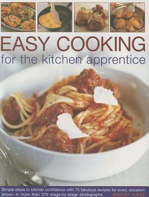 Easy Cooking for the Kitchen Apprentice by Bridget Jones