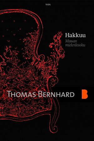 Hakkuu - Muuan mielenkuohu by Thomas Bernhard