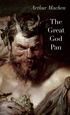 The Great God Pan by Arthur Machen