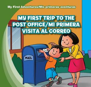 My First Trip to the Post Office/Mi Primera Visita Al Correo by Katie Kawa