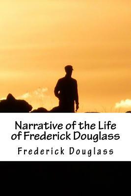 Narrative of the Life of Frederick Douglass by Frederick Douglass