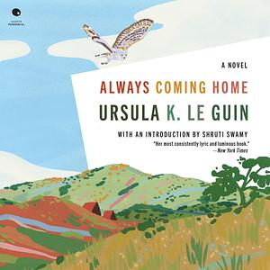 Always Coming Home by Ursula K. Le Guin