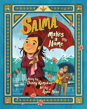 Salma Makes a Home by Danny Ramadan