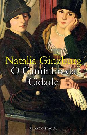 O Caminho da Cidade by Natalia Ginzburg