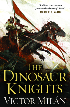 The Dinosaur Knights by Victor Milán