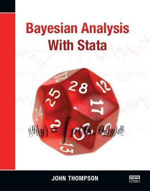 Bayesian Analysis with Stata by John Thompson