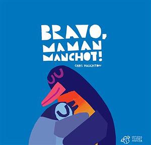 Bravo, Maman Manchot! by Chris Haughton