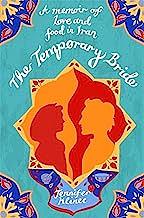 The Temporary Bride: A Memoir of Love and Food in Iran by Jennifer Klinec