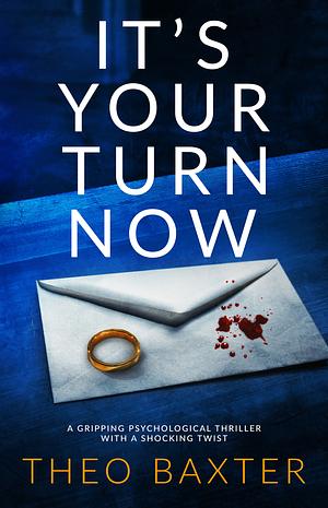 It's Your Turn Now by Theo Baxter, Theo Baxter