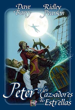 Peter y Los Cazadores de Estrellas by Dave Barry, Ridley Pearson