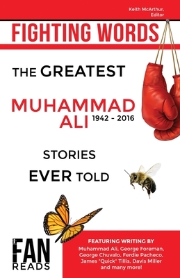 Fighting Words: The Greatest Muhammad Ali Stories Ever Told by George Chuvalo, Muhammad Ali, George Foreman