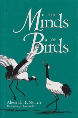 The Minds of Birds by Alexander F. Skutch