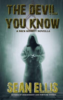 The Devil You Know: A Nick Kismet Novella by Sean Ellis