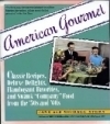American Gourmet: Classic Recipes, Deluxe Delights, Flamboyant Favorites, and Swank Company Food from the \'50s and \'60s by Jane Stern, Michael Stern