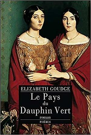 Le pays du dauphin vert: roman by Elizabeth Goudge