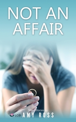 Not an Affair: Some secrets are better off remaining as they are - secrets by Amy Ross